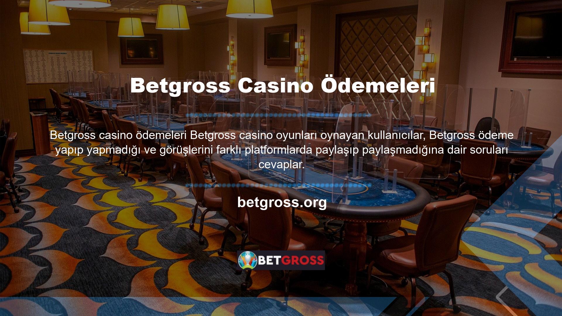 Betgross oyuncuya her zaman bakiyeyi öder, ancak bankacılık sistemleri aracılığıyla ödeme yaparlar